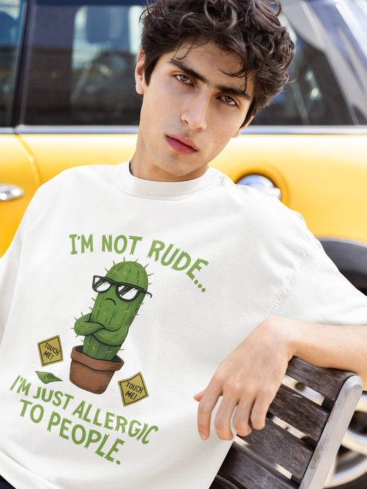 I’m Not Rude – I’m Just Allergic to People Cactus Tee