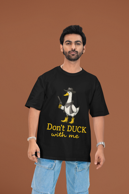 Don’t DUCK With Me – Cowboy Duck Gun Show Oversized T-Shirt